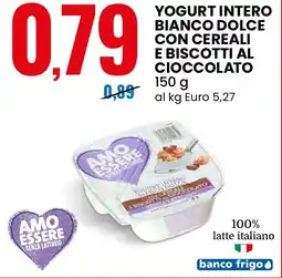 Eurospin Yogurt intero bianco dolce con cereali e biscotti al cioccolato AMO ESSERE offerta