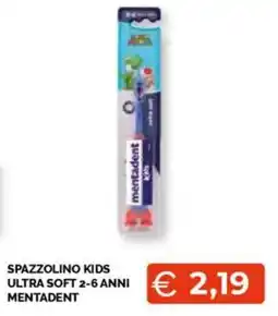 Mercatò Spazzolino kids ultra soft 2-6 anni MENTADENT offerta