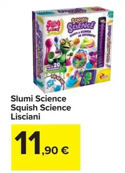 Carrefour Slumi Science Squish Science Lisciani offerta