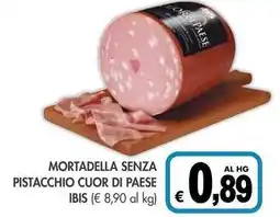 PrestoFresco Mortadella senza pistacchio cuor di paese IBIS offerta