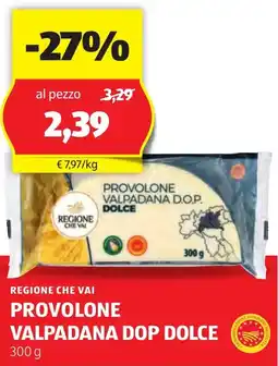 ALDI REGIONE CHE VAI Provolone valpadana DOP dolce offerta