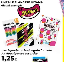 Ipercoop Linea le slangate mitama alcuni esempi: maxi quaderno le slangate formato A4 rigature assortite offerta