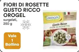 Coop Fiori di rosette gusto ricco OROGEL offerta