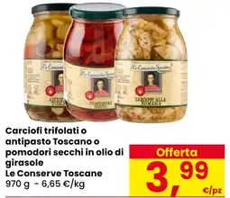 Eurospar Carciofi trifolati o antipasto Toscano o pomodori secchi in olio di girasole Le Conserve Toscane offerta