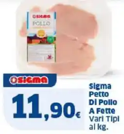 Sigma Sigma petto di pollo A Fette Vari Tipl al kg. offerta