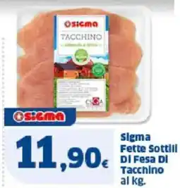 Sigma Sigma Fette Sottill Di Fesa Di Tacchino al kg. offerta
