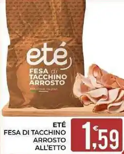 Eté Eté fesa di tacchino arrosto all'etto offerta
