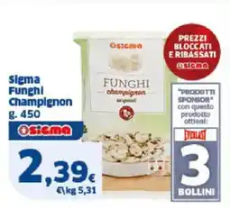 Sigma Sigma funghi champignon offerta