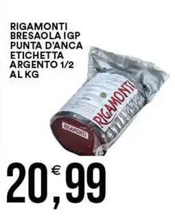 Vantaggio Cash&Carry Rigamonti bresaola igp punta d'anca etichetta argento 1/2 offerta