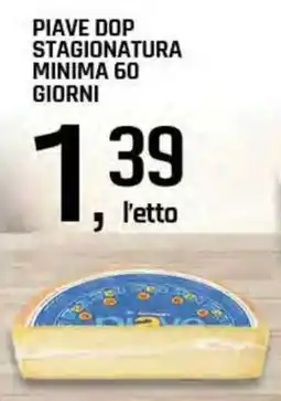 Famila Superstore Piave dop stagionatura minima 60 giorni offerta