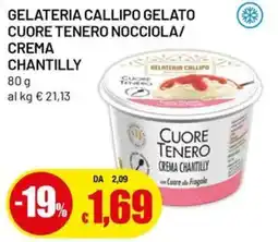 Famila Gelateria callipo gelato cuore tenero nocciola/ crema CHANTILLY offerta