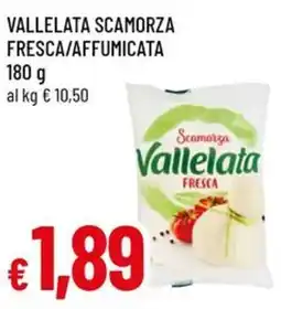 Famila Vallelata scamorza fresca/affumicata offerta