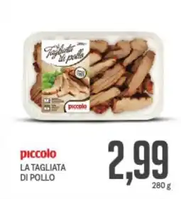 Supermercati Piccolo Piccolo la tagliata di pollo offerta