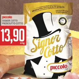 Supermercati Piccolo Piccolo signor cotto prosciutto cotto offerta