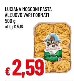 Famila LUCIANA MOSCONI PASTA ALL'UOVO VARI FORMATI offerta