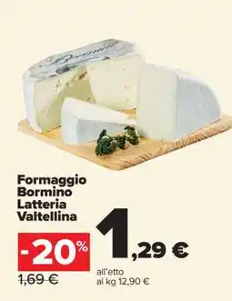 Carrefour Formaggio Bormino Latteria Valtellina offerta