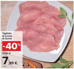 Carrefour TAGLIATA DI LONZA DI SUINO offerta