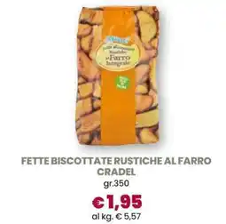 Famila FETTE BISCOTTATE RUSTICHE AL FARRO CRADEL offerta