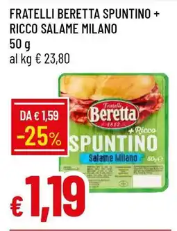 Famila FRATELLI BERETTA SPUNTINO + RICCO SALAME MILANO offerta