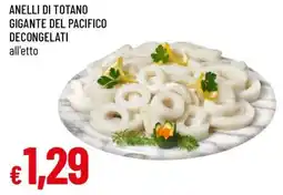 Famila ANELLI DI TOTANO GIGANTE DEL PACIFICO DECONGELATI offerta