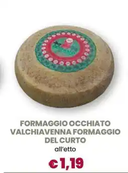 Famila FORMAGGIO OCCHIATO VALCHIAVENNA FORMAGGIO DEL CURTO offerta