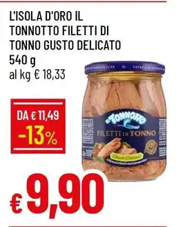 Famila L'ISOLA D'ORO IL TONNOTTO FILETTI DI TONNO GUSTO DELICATO offerta