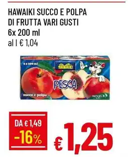 Famila HAWAIKI SUCCO E POLPA DI FRUTTA VARI GUSTI offerta