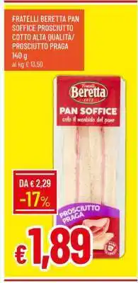 Famila FRATELLI BERETTA PAN SOFFICE PROSCIUTTO COTTO ALTA QUALITÀ/PROSCIUTTO PRAGA offerta
