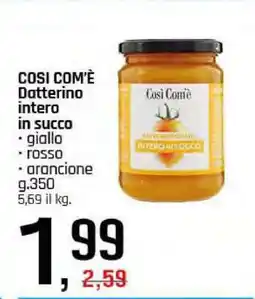 Famila COSI COM'È Datterino intero in succo offerta