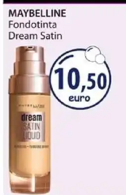 Acqua & Sapone MAYBELLINE Fondotinta Dream Satin offerta
