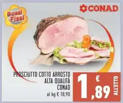 Conad PROSCIUTTO COTTO ARROSTO ALTA QUALITÀ CONAD offerta