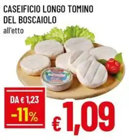Famila Caseificio longo tomino del boscaiolo all'etto offerta