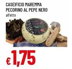 Famila Caseificio maremma pecorino al pepe nero all'etto offerta
