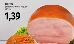 Famila BERETTA prosciutto cotto Campagna all'etto offerta