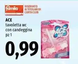 Famila ACE tavoletta wc con candeggina offerta