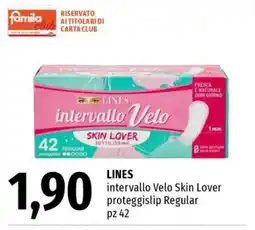 Famila LINES intervallo Velo Skin Lover offerta