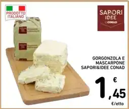 Spazio Conad Gorgonzola e Mascarpone Sapori&Idee Conad offerta