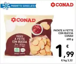 Spazio Conad PATATE A FETTE CON BUCCIA CONAD offerta