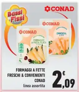 Conad FORMAGGI A FETTE FRESCHI&CONVENIENTI CONAD offerta