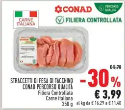 Conad STRACCETTI DI FESA DI TACCHINO CONAD PERCORSO QUALITÀ offerta