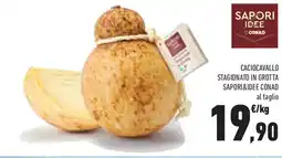 Conad Superstore Caciocavallo stagionato in grotta sapori&idee conad offerta