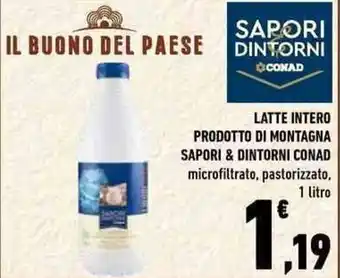 Conad Sapori & Dintorni Conad Latte Intero Prodotto Di Montagna Microfiltrato, Pastorizzato 1 litro offerta