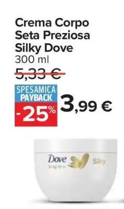 Carrefour Crema Corpo Seta Preziosa Silky Dove offerta