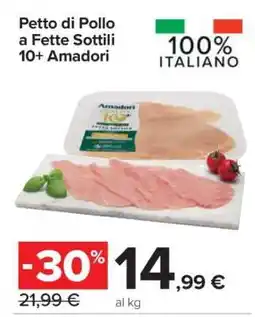 Carrefour Petto di Pollo a Fette Sottili 10+ Amadori offerta