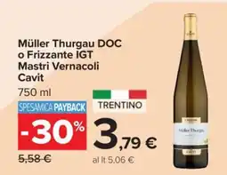 Carrefour Müller Thurgau DOC o Frizzante IGT Mastri Vernacoli Cavit offerta