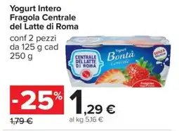 Carrefour Yogurt Intero Fragola Centrale del Latte di Roma offerta