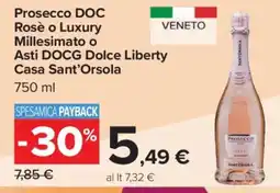Carrefour Prosecco DOC Rosè o Luxury Millesimato o Asti DOCG Dolce Liberty Casa Sant’Orsola offerta