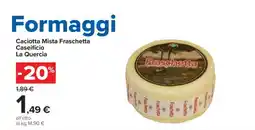 Carrefour Caciotta Mista Fraschetta offerta