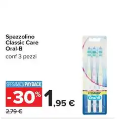 Carrefour SPAZZOLINO CLASSIC CARE ORAL B offerta