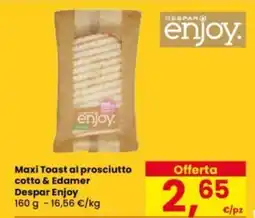 Eurospar Maxi Toast al prosciutto cotto & Edamer Despar Enjoy offerta